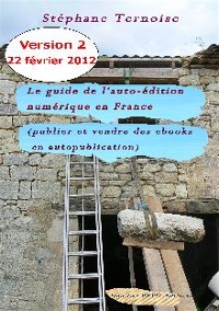 Le guide de l’auto-dition numrique en France (Publier et vendre des ebooks en autopublication) 